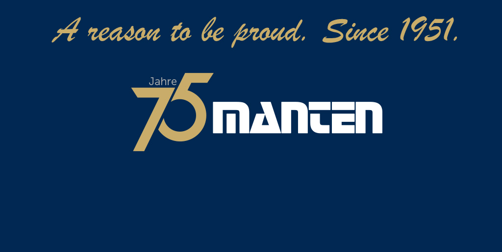 A reason to be proud. Since 1951. 75 Jahre Manten.